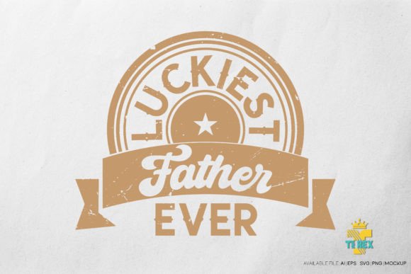 A Crafters Review: The Luckiest Father Ever Graphics for Print Templates