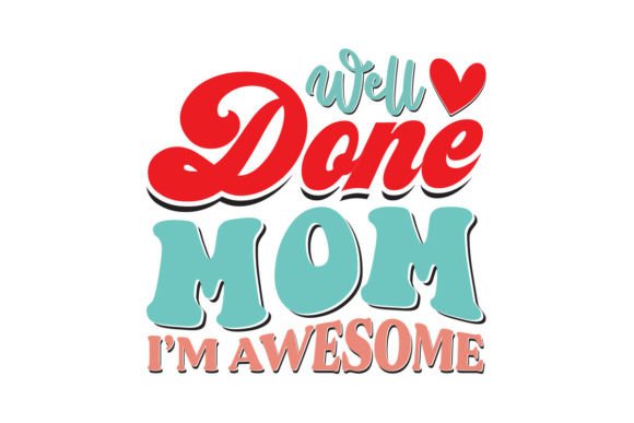 A Well-Done Design for the Awesome Mom in Your Life